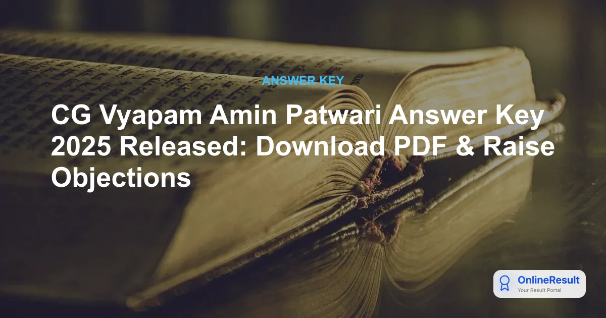 CG Vyapam Amin Patwari Answer Key 2025 Released: Download PDF & Raise Objections