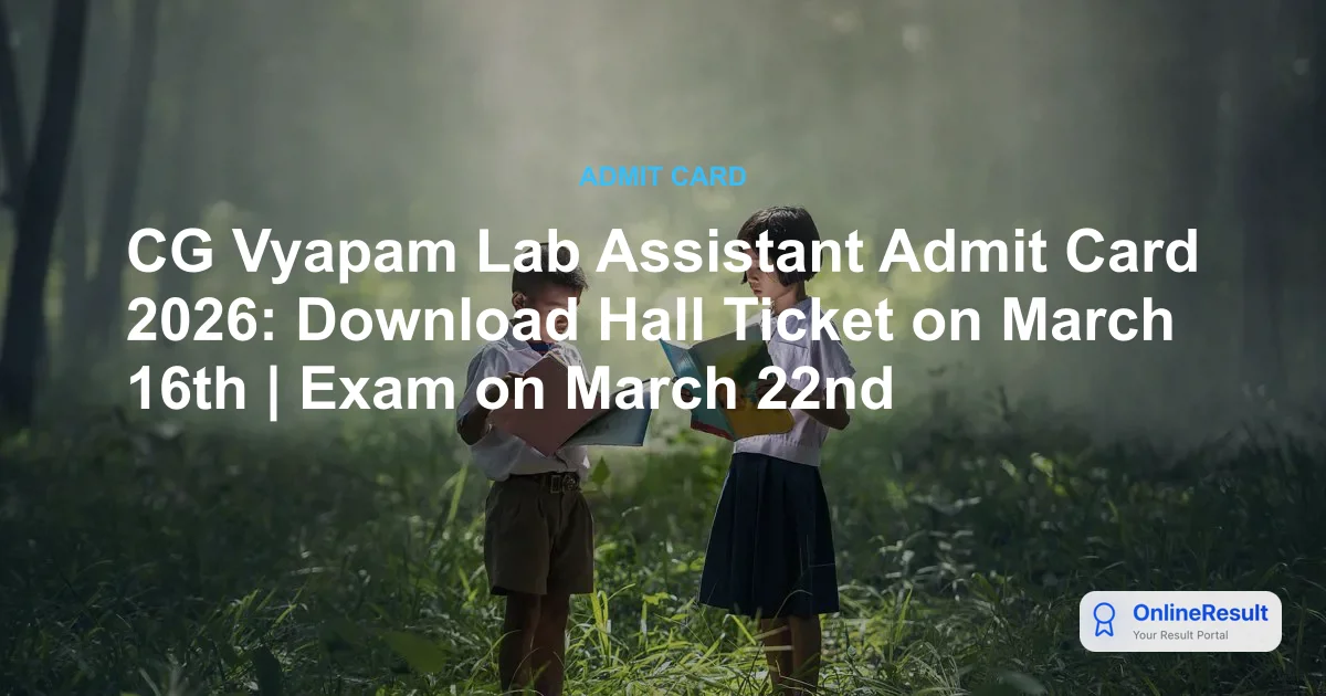 CG Vyapam Lab Assistant Admit Card 2026: Download Hall Ticket