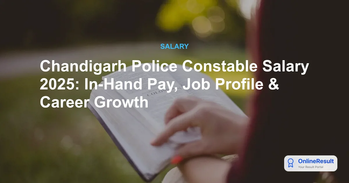 Chandigarh Police Constable Salary 2025: In-Hand Pay, Allowances & Perks