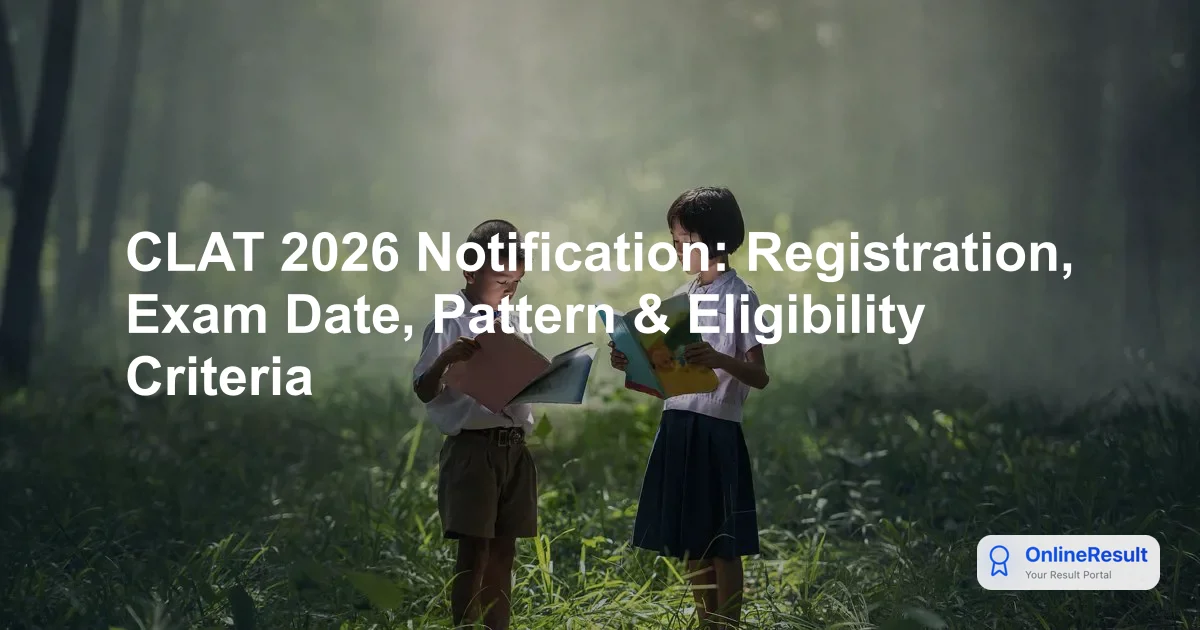 CLAT 2026: Official Exam Date, Registration, Eligibility & Pattern Guide