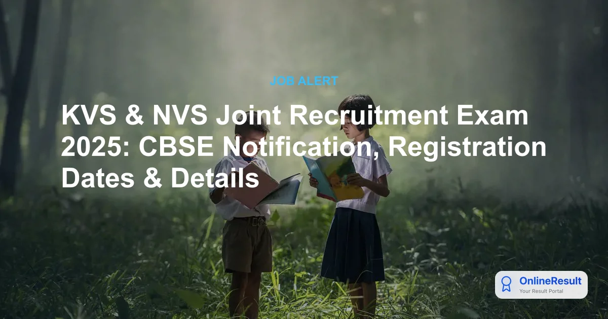 Unified KVS & NVS Recruitment 2025: CBSE Common Exam, Vacancies & Apply Online