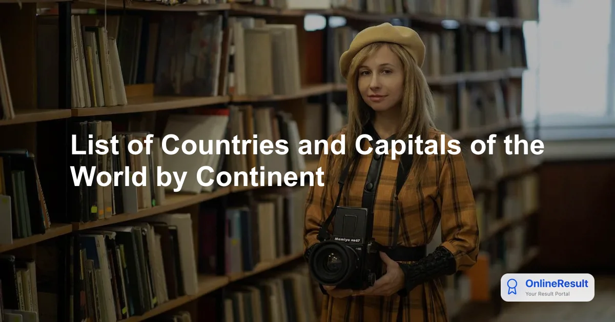 Comprehensive List of Countries and Capital Cities by Continent (2024)
