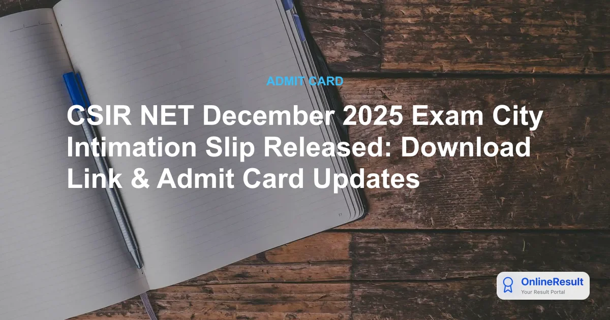 CSIR NET City Intimation Slip 2025 Released by NTA for December Exam