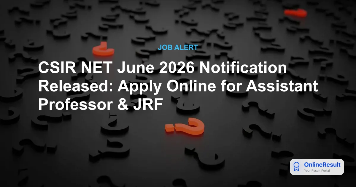 CSIR NET June 2026 Notification Released: Exam Dates, Fees, and Application Process