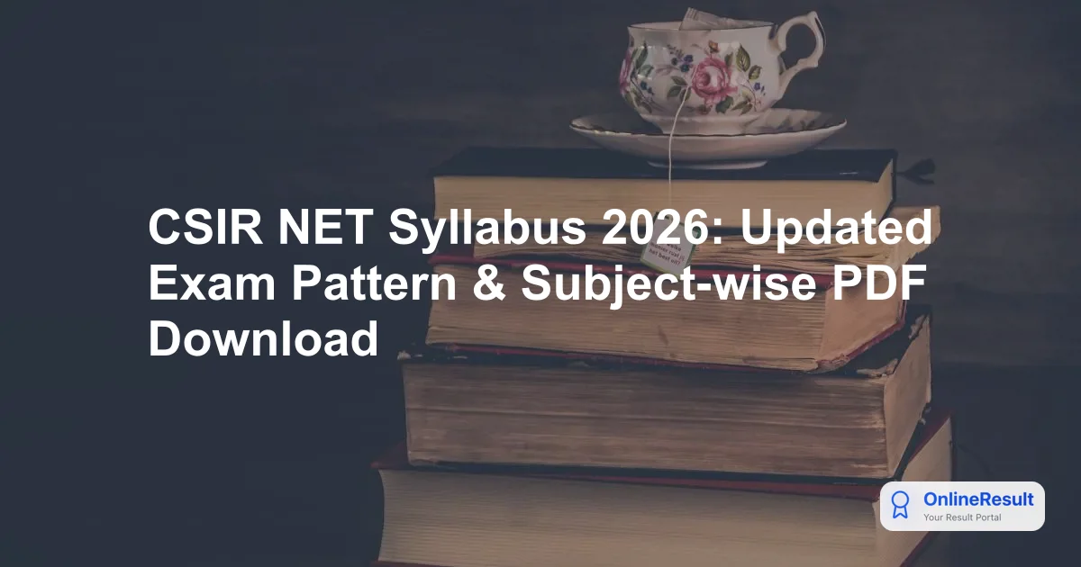 CSIR UGC NET June 2026: Syllabus, Exam Pattern, Subject Topics & Resources
