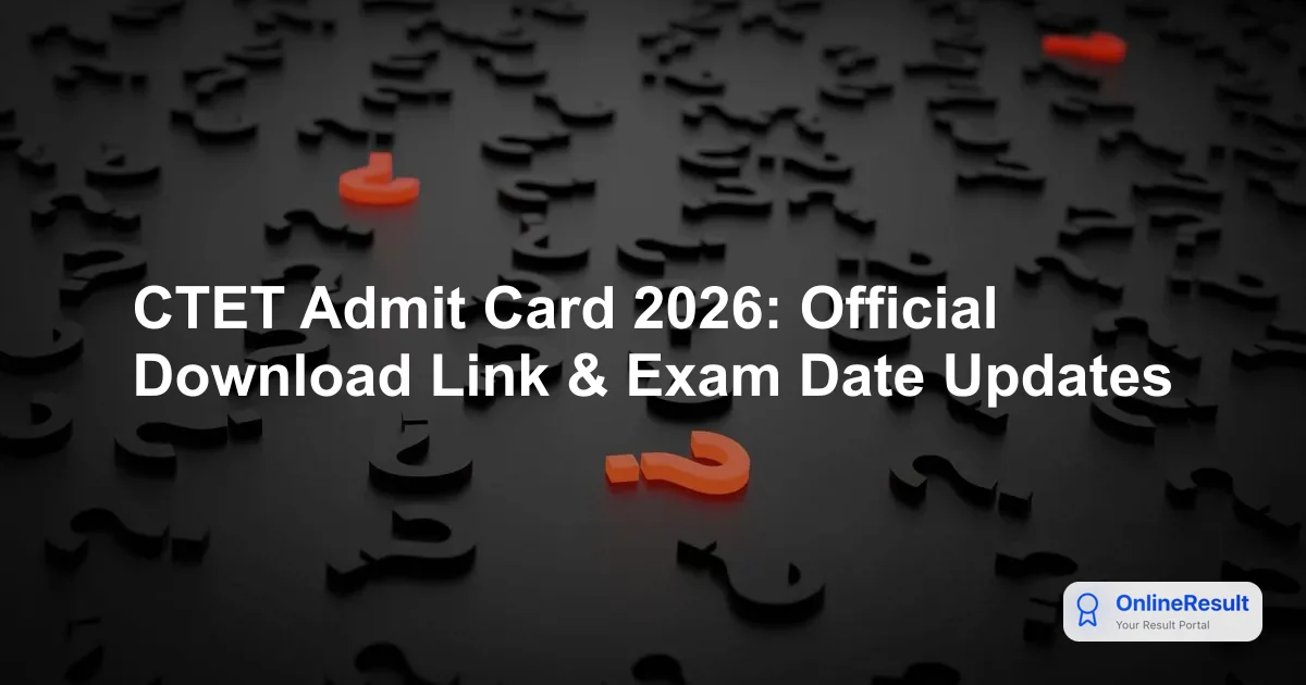 CTET Admit Card 2026: Download September Exam Hall Ticket