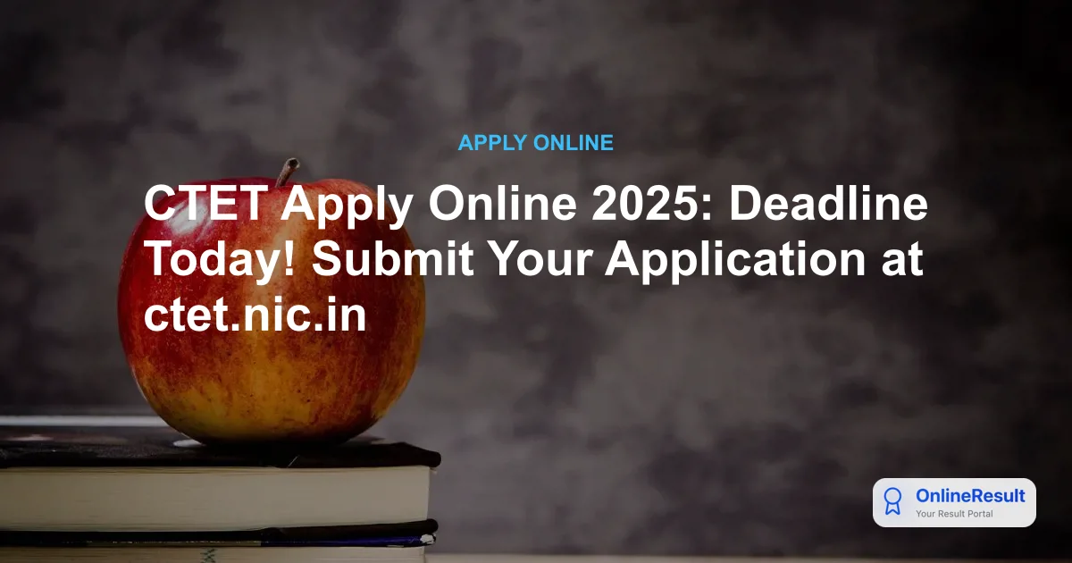 CTET February 2026 Application Closing Soon: Registration Steps & Fees