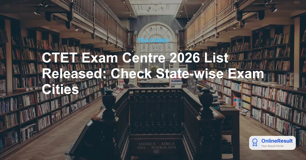 CTET 2026 Exam Centre List: Official City Codes and Registration Guide
