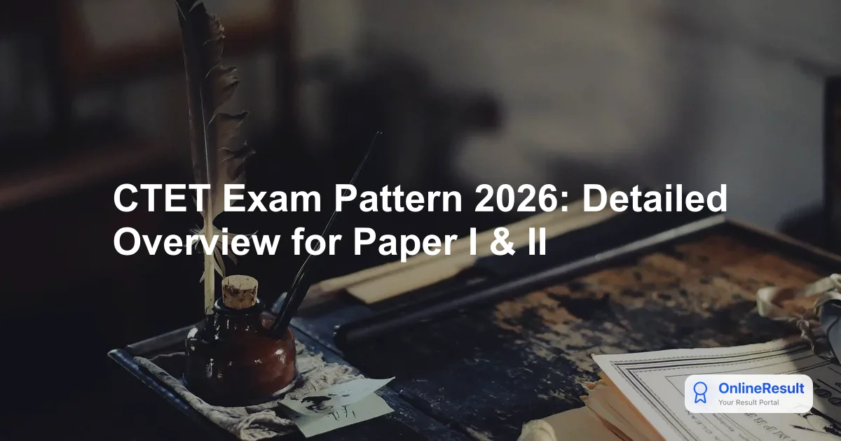 CTET Exam Pattern 2026: Complete Structure for Paper 1 & 2