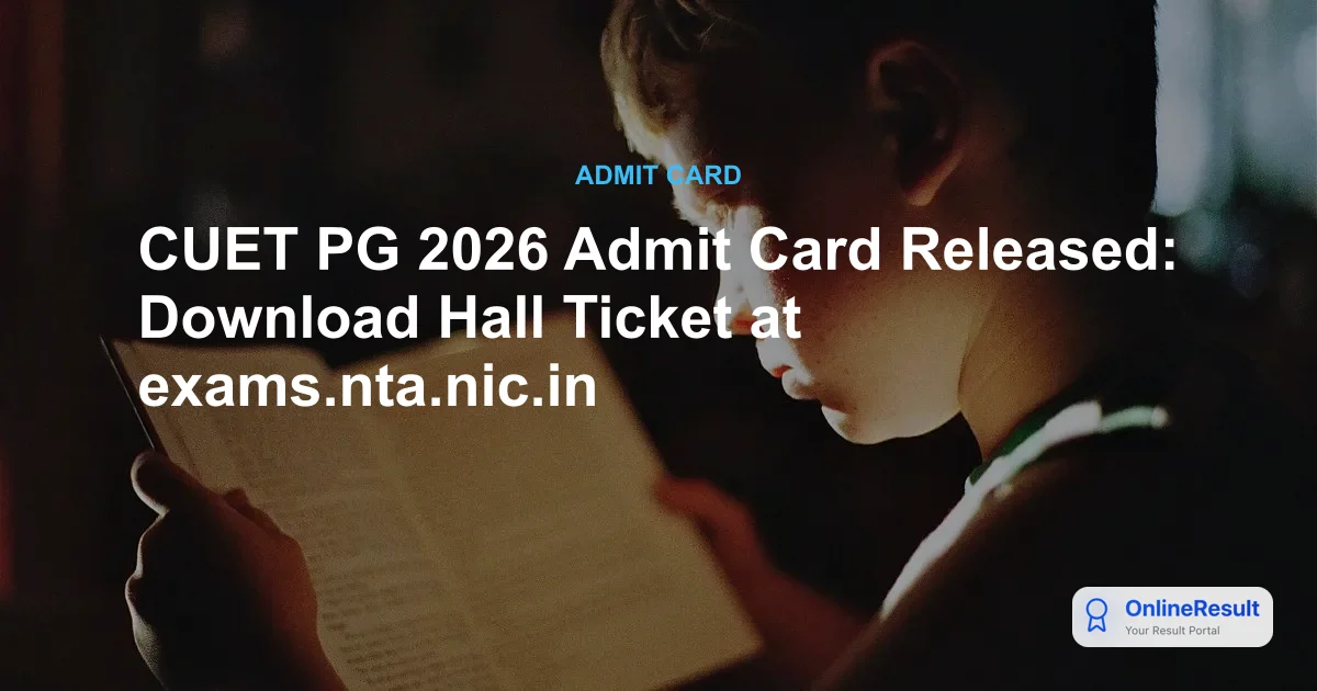 CUET PG 2026 Admit Card Released: Download Hall Ticket & Exam Schedule