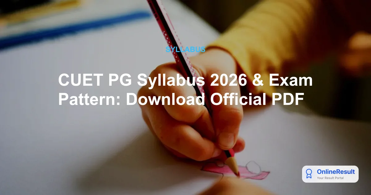 CUET PG 2026 Syllabus, Exam Pattern, Marking Scheme & Subject Codes Guide