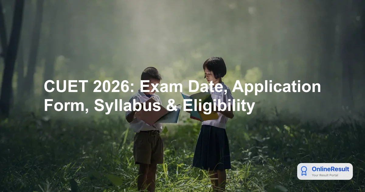 CUET UG 2026: Exam Details, Eligibility, Application & Syllabus Guide
