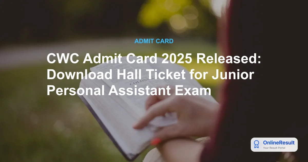 CWC Admit Card 2025 Out: Download Hall Ticket for Exam Date January 10