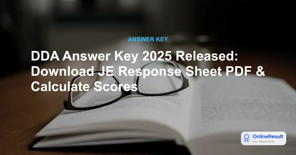 DDA Answer Key 2025 Released: Download Link, Marking Scheme & Objection Steps