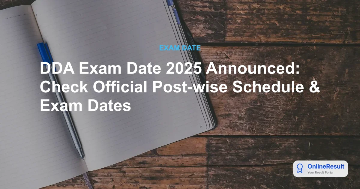 DDA Recruitment 2025: Official Exam Schedule & Key Dates Released