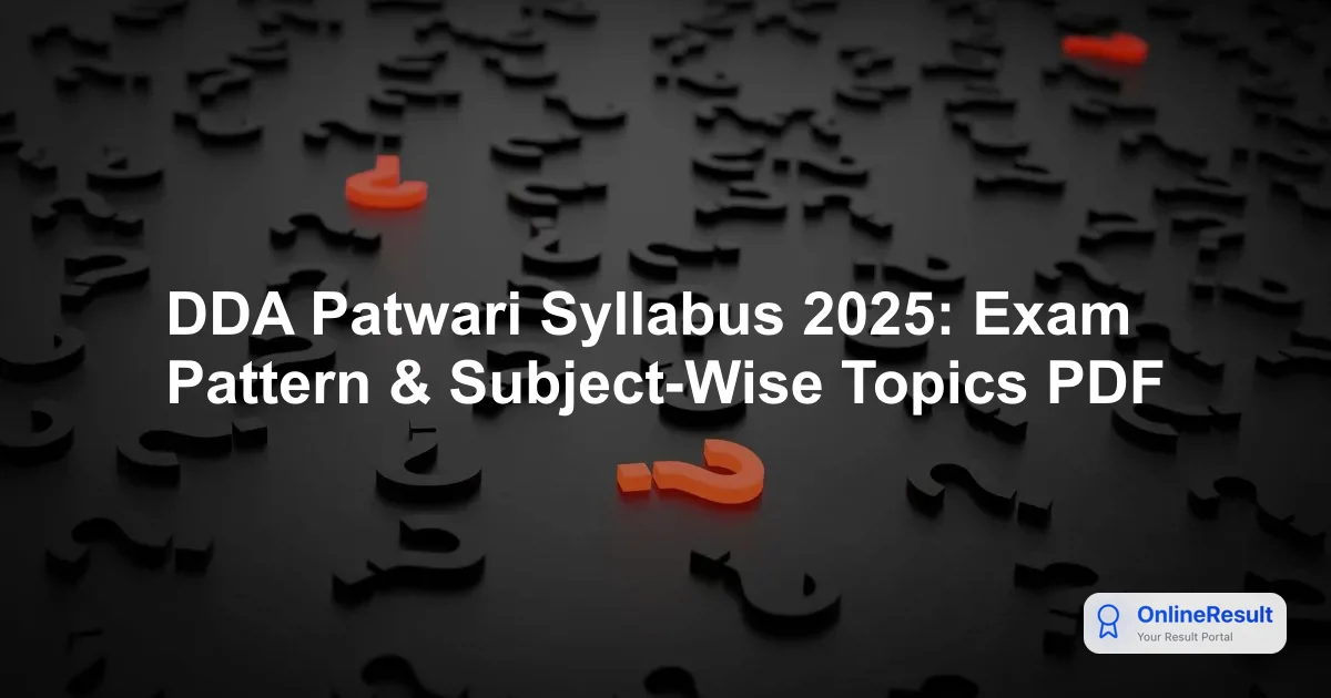DDA Patwari Recruitment 2025: Exam Date, Syllabus & Pattern Guide