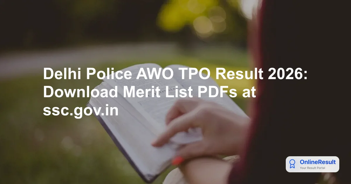 Delhi Police AWO TPO Result 2026 Released: Check Merit List and Scorecard