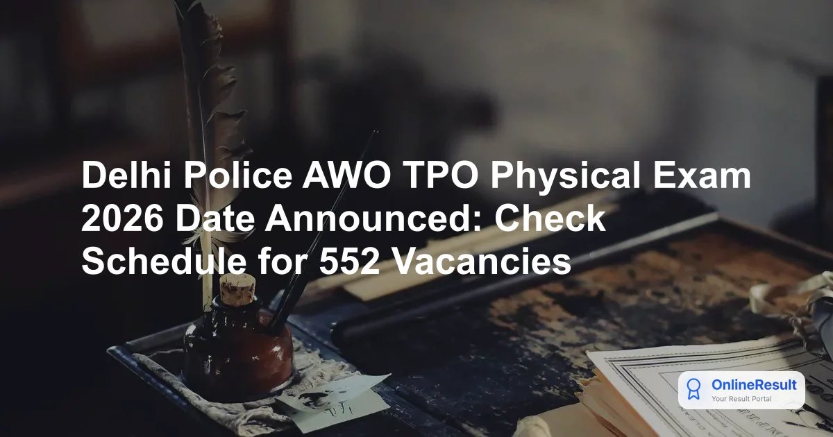 Delhi Police Head Constable AWO TPO 2026: Vacancies, Exam Date & PE/MT Details
