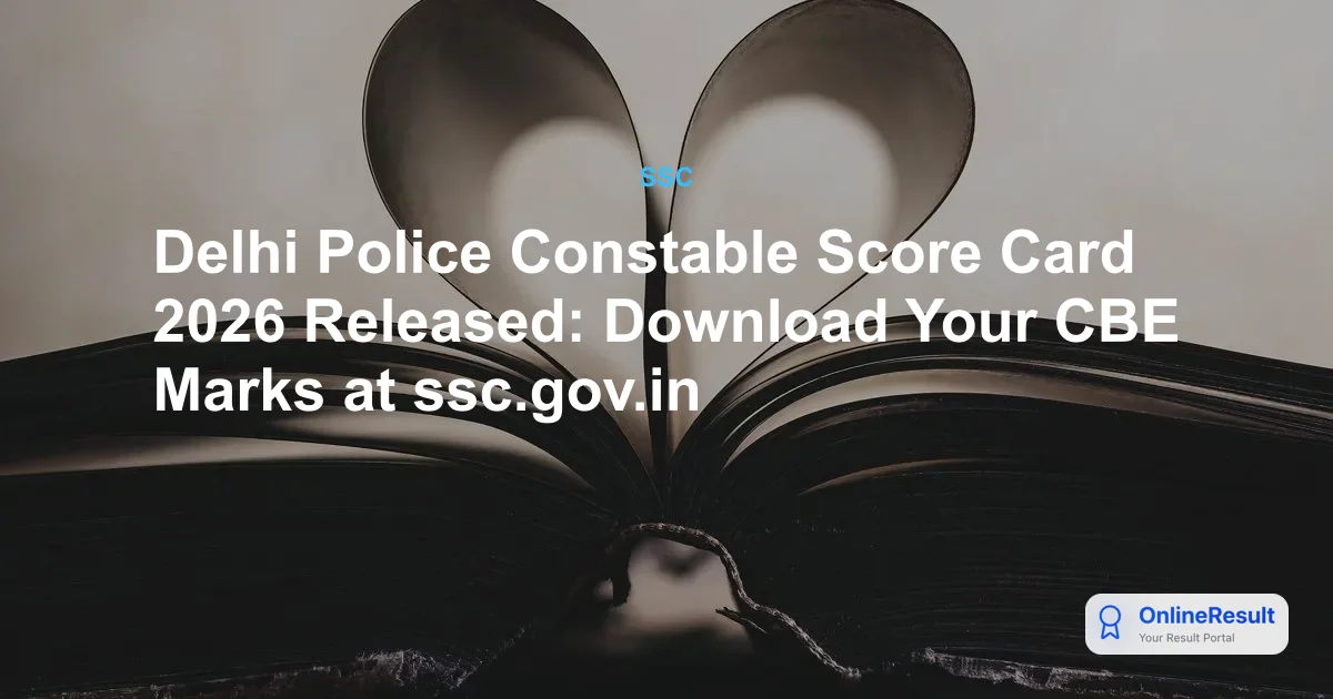 Delhi Police Constable Scorecard 2026 Out: Download Marks & Final Keys