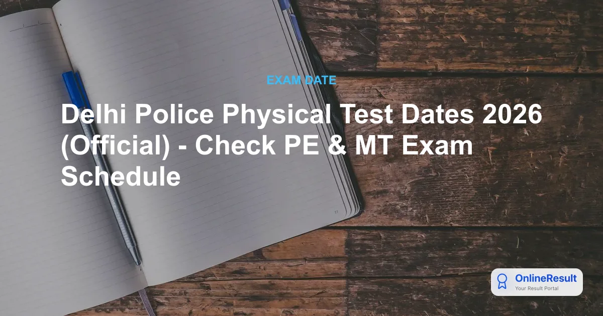 Delhi Police Physical Test Dates 2026 Out for Constable & Head Constable
