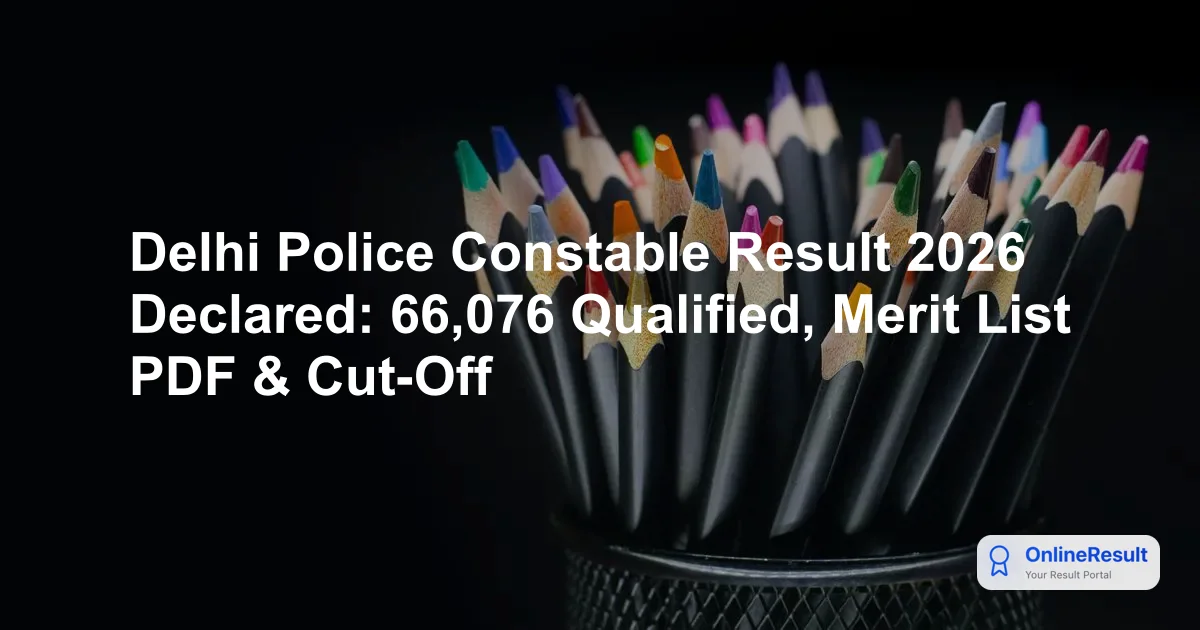 SSC Delhi Police Constable Result 2026: Qualified Candidates List & Score Card