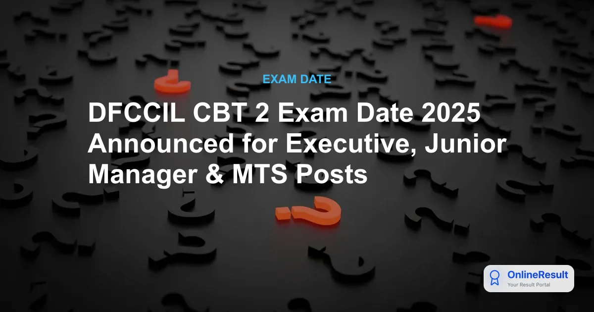 DFCCIL Recruitment 2025: CBT 2 Exam Dates, MTS & Executive Vacancies