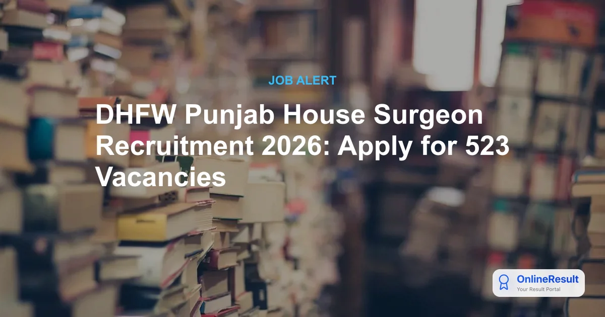DHFW Punjab House Surgeon Recruitment 2026: Apply for 523 Vacancies