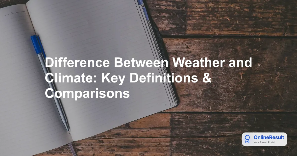 Weather vs. Climate: Key Differences and the Impact of Climate Change