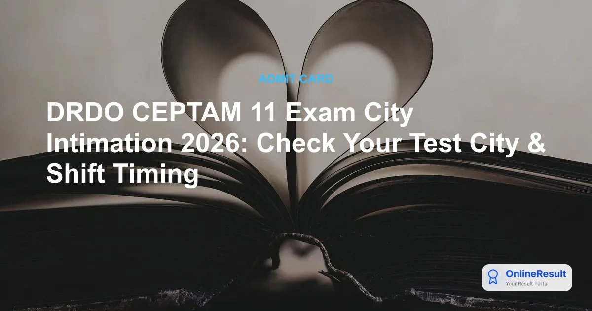 DRDO CEPTAM 11 City Intimation Slip 2026 Out - Check Exam Date & Details
