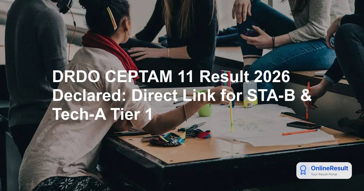 DRDO CEPTAM 11 Tier 1 Result 2026: Check Scores and Merit Status Now