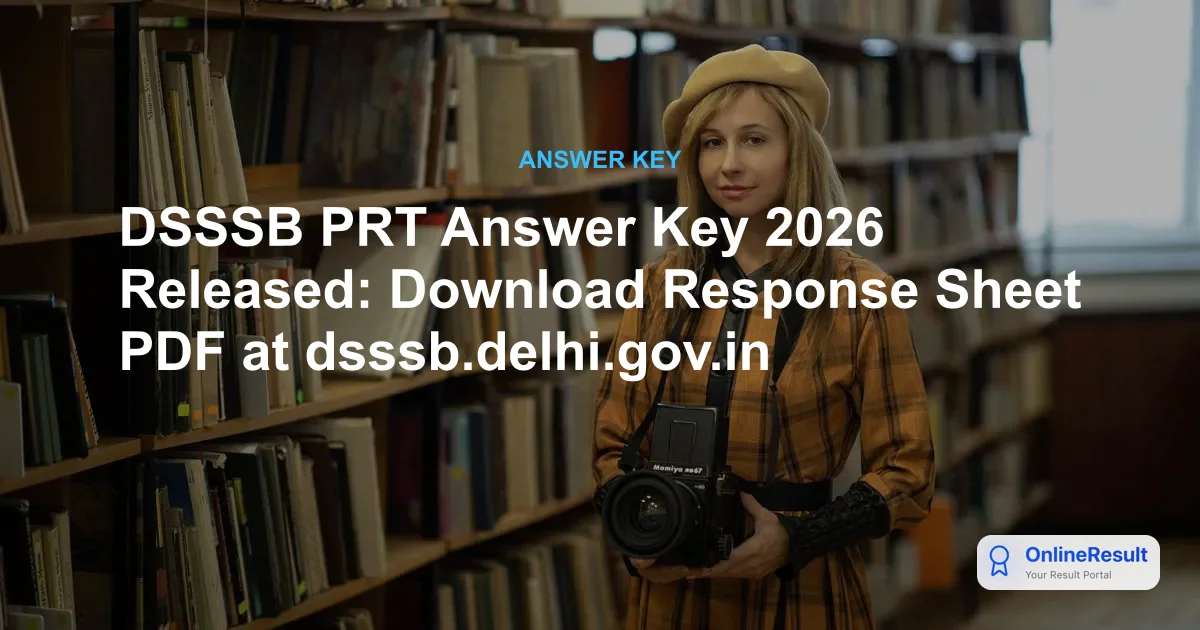 DSSSB PRT Answer Key 2026 Released: Direct Link to Download & Raise Objections