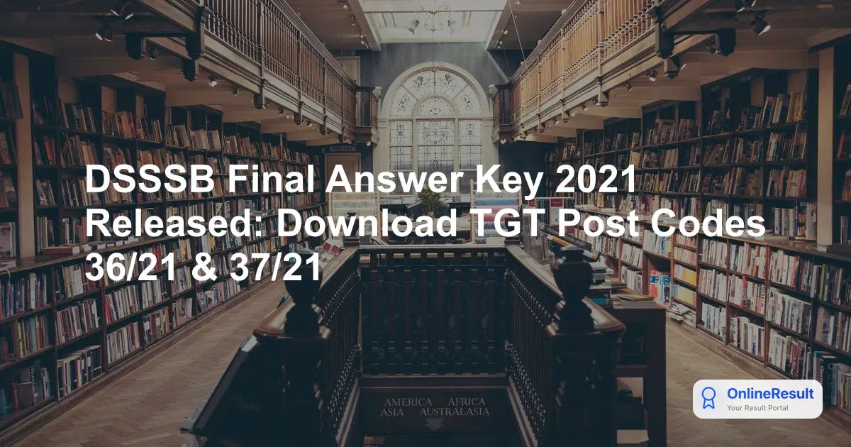 DSSSB Final Answer Key 2021 Released: Check Details for Post Codes 36/21 and 37/21