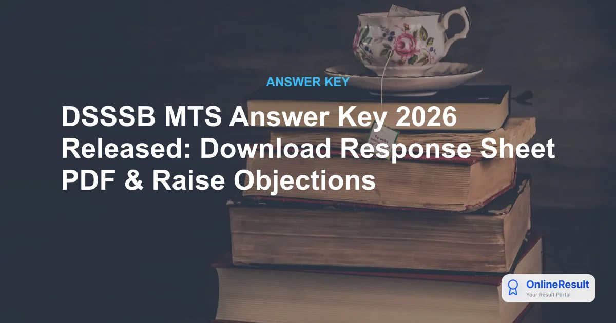 DSSSB MTS Answer Key 2026 Released: Direct Link to Download & Raise Objections