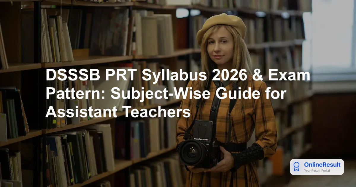DSSSB PRT Syllabus 2026 & Exam Pattern: Comprehensive Guide for Success