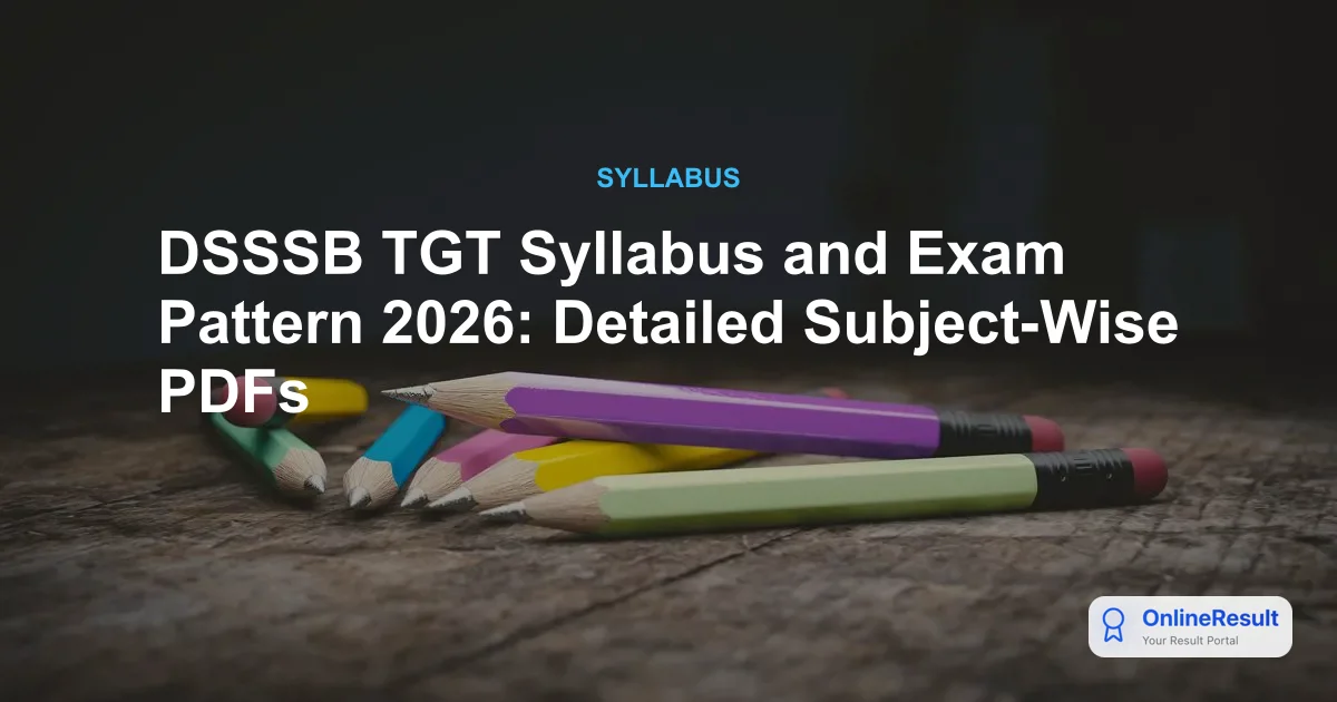 DSSSB TGT Syllabus & Exam Pattern 2026: Complete Preparation Guide