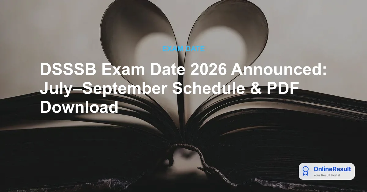DSSSB Exam Schedule 2026 Announced: Check Dates & Post-Wise Timings