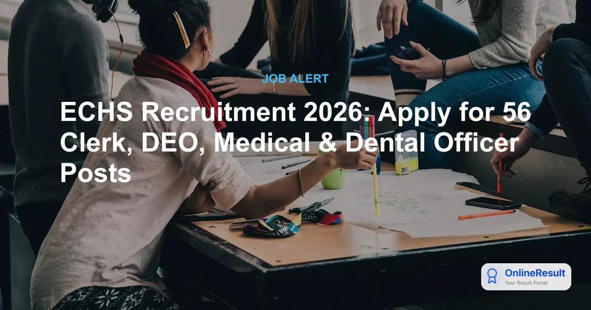 ECHS Recruitment 2026: Apply Offline for 56 Technical & Medical Posts