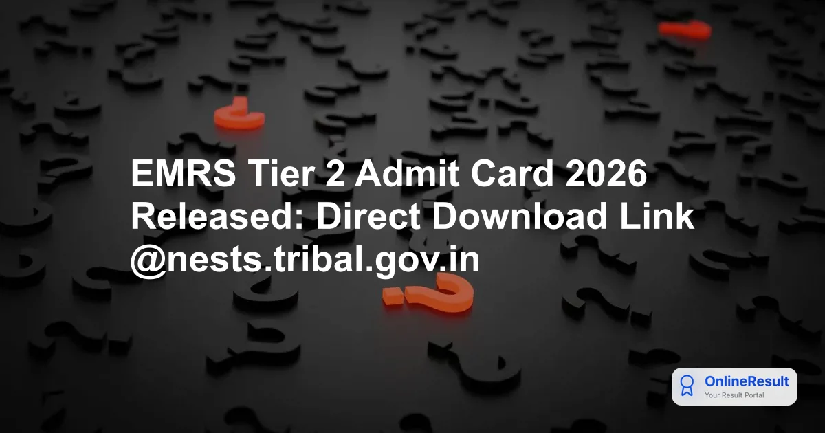 EMRS Tier 2 Admit Card 2026 Released: Download Hall Ticket for NESTS Exam