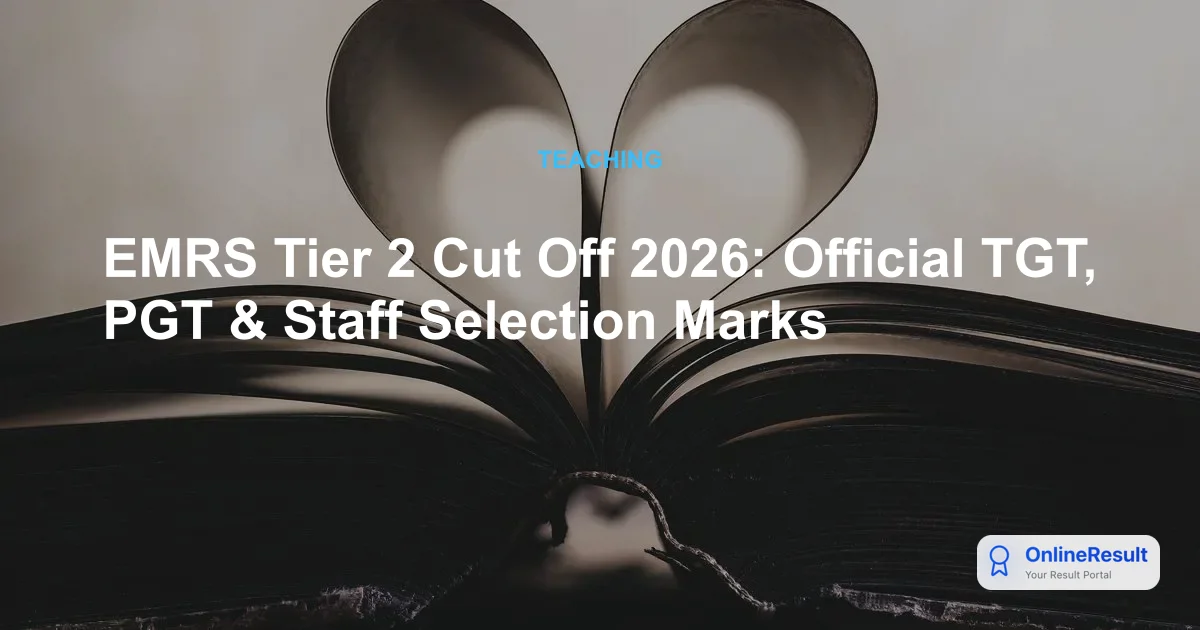 EMRS Tier 2 Cut Off 2026: Subject-wise & Category-wise Marks for PGT, TGT & More