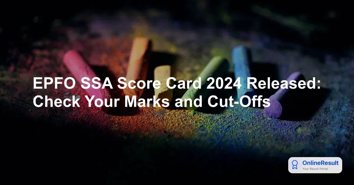 EPFO SSA Score Card 2024 & Final Result: Check Marks and Cut-offs