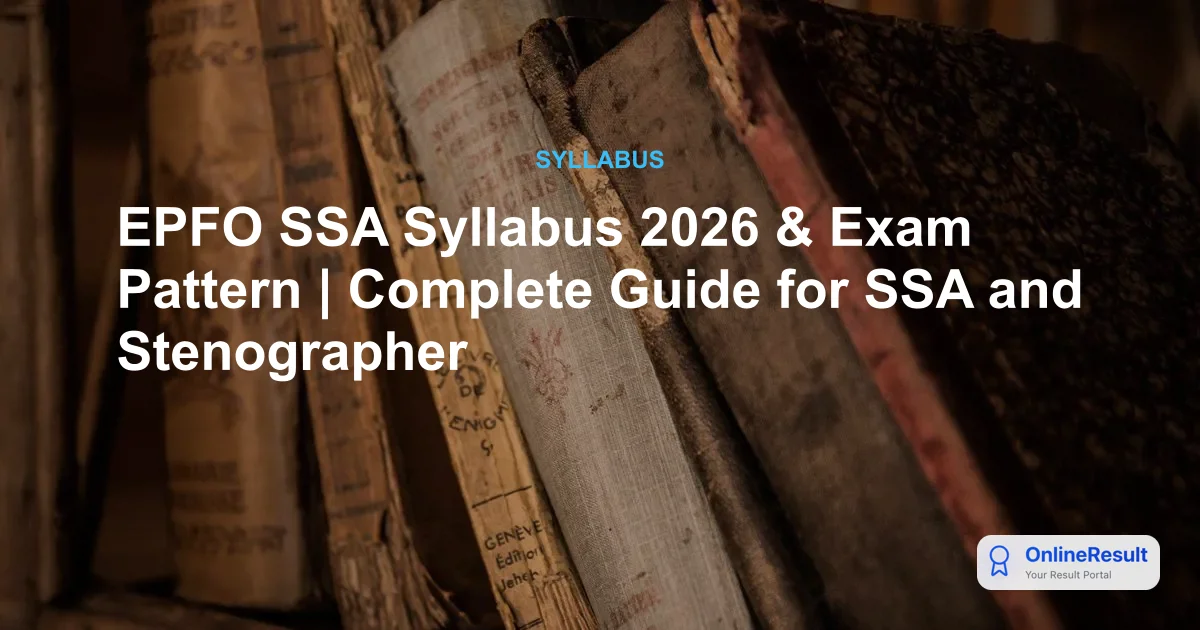 EPFO SSA & Stenographer Syllabus and Exam Pattern 2026: Complete Guide