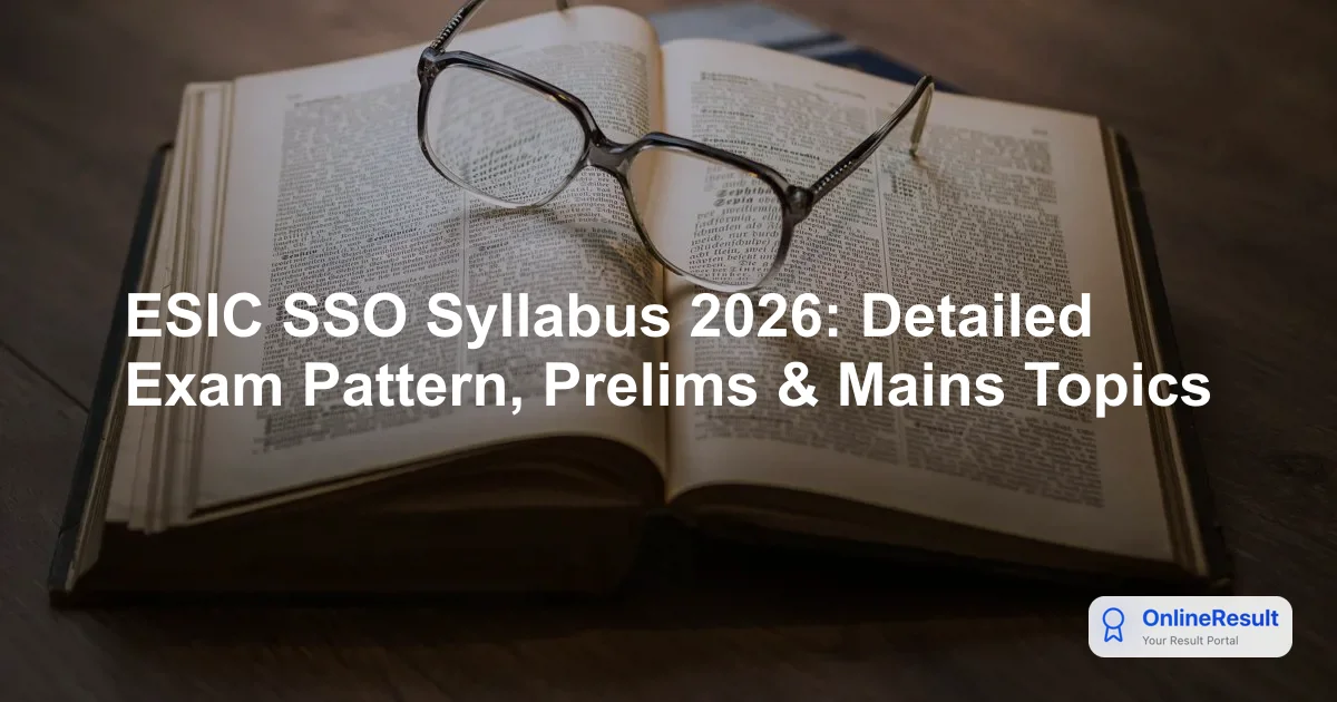 ESIC SSO Syllabus & Exam Pattern 2026: Prelims, Mains, Skill Test