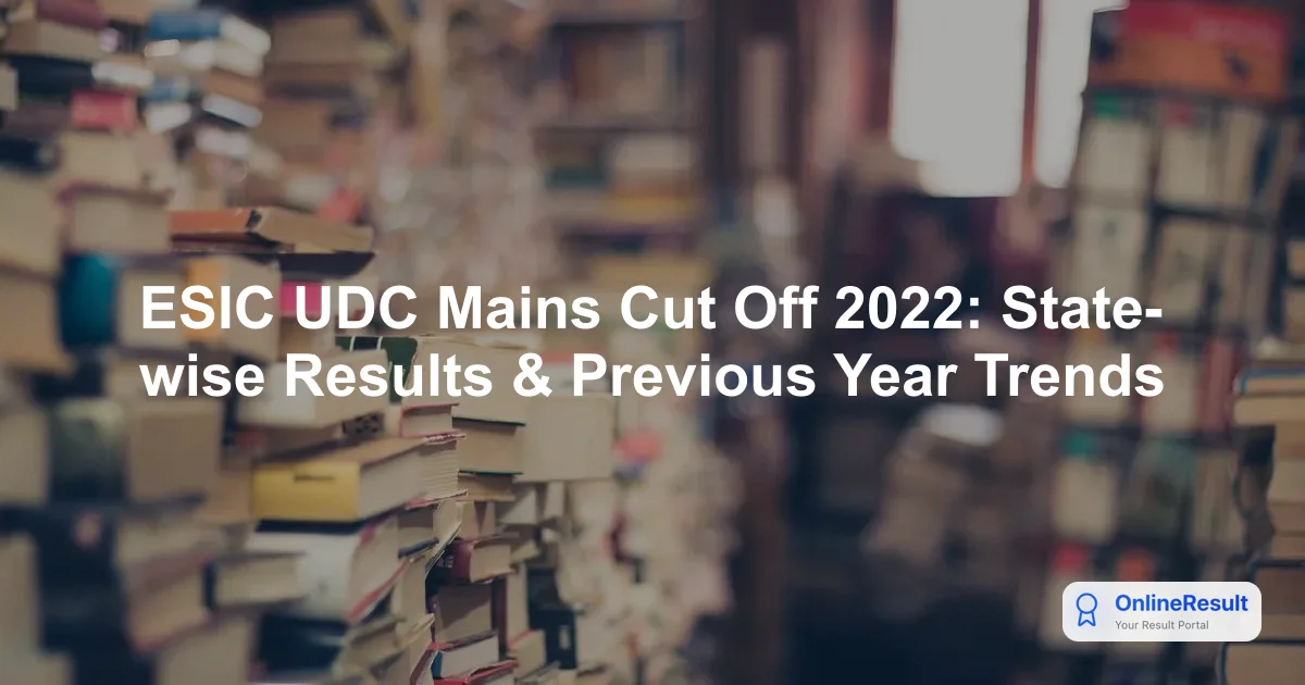 ESIC UDC 2022 Cut-Off Marks: Official Prelims & Mains Score Analysis