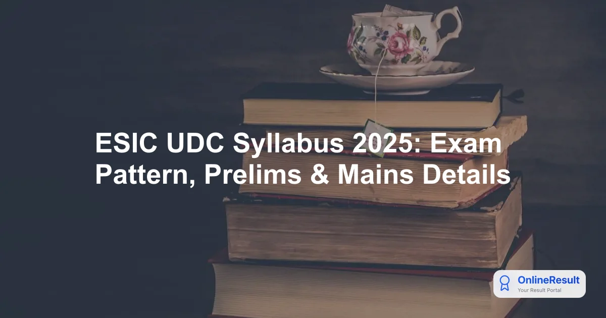 ESIC UDC Syllabus, Exam Pattern & Selection Process 2025