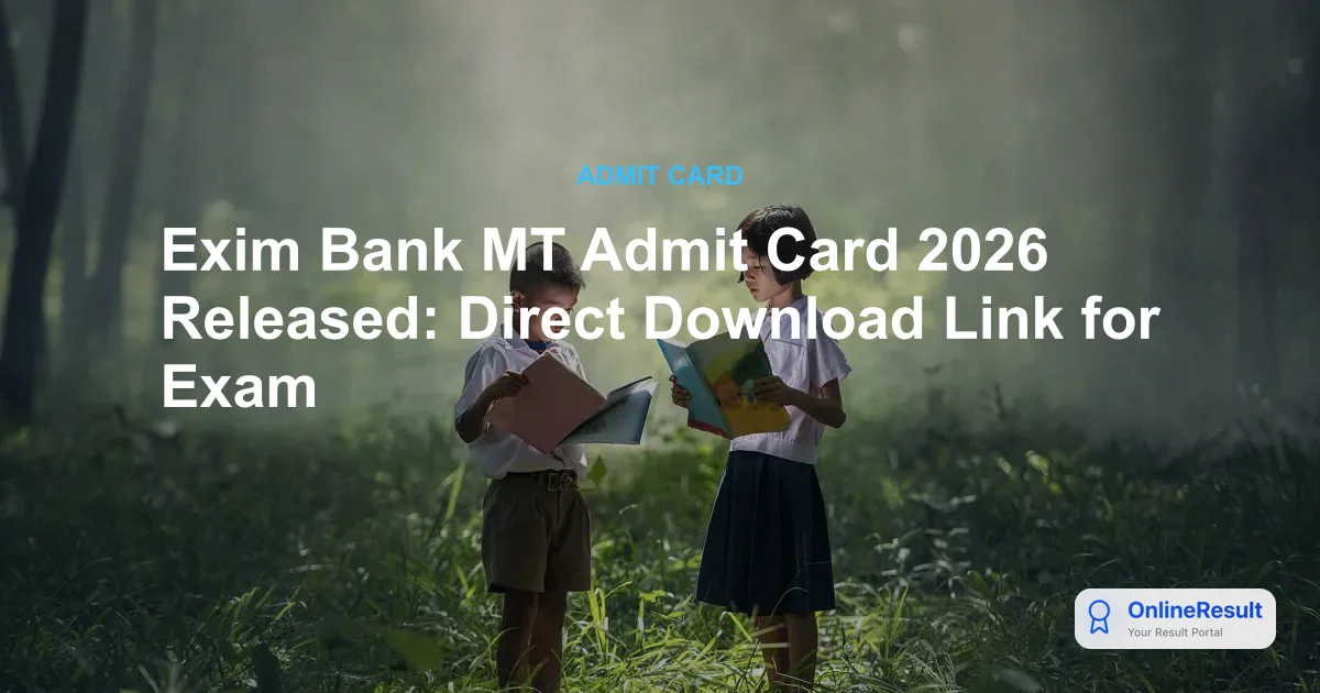 Exim Bank Management Trainee Admit Card 2026: Download Hall Ticket & Exam Details