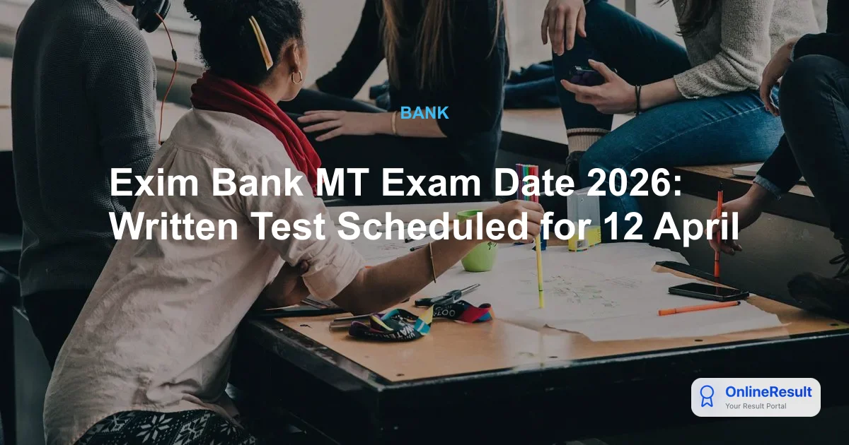 Exim Bank MT Recruitment 2026: Exam Date, Vacancies, Salary & Apply Online