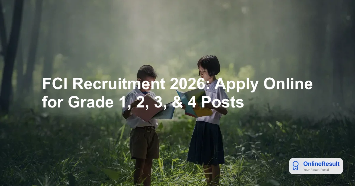 FCI Recruitment 2026: Apply Online for 33,566 Vacancies, Dates, Fee