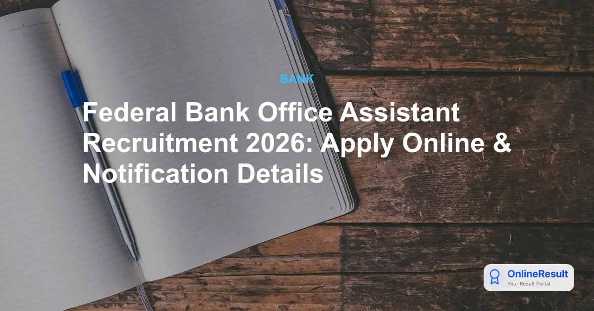 Federal Bank Office Assistant Recruitment 2026: Apply Online & Exam Pattern