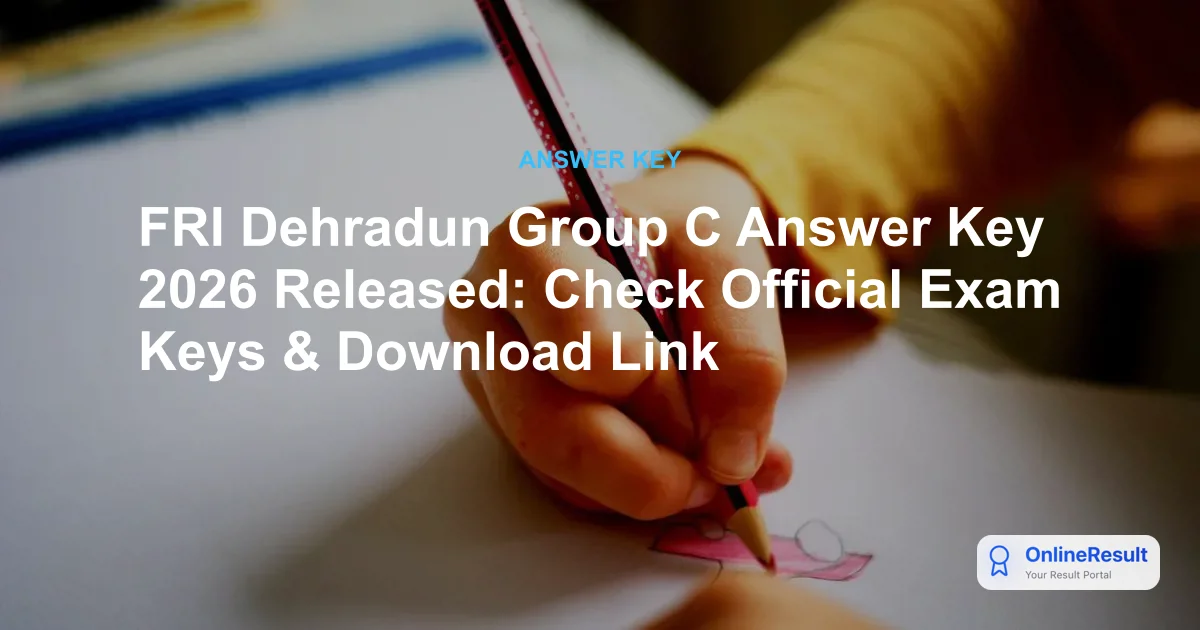FRI Dehradun Group C Answer Key 2026 Released - Download PDF & Raise Objections