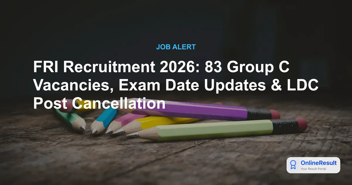FRI Dehradun Group C Recruitment 2026: 83 Vacancies, Exam Dates & Updates